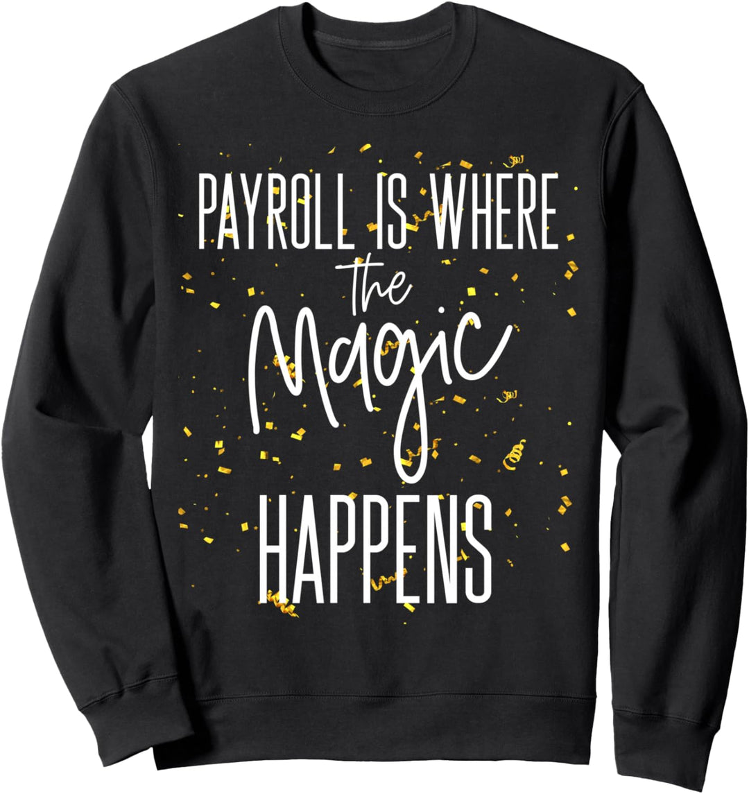 Lohnabrechnung ist Where The Magic Happens Mitarbeiter Wertschätzung HR Sweatshirt