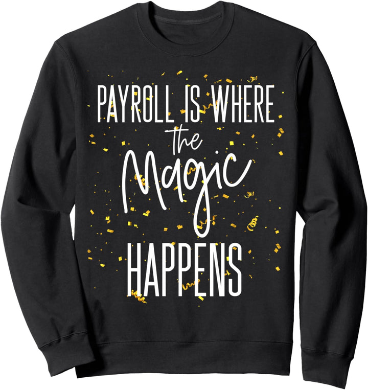 Lohnabrechnung ist Where The Magic Happens Mitarbeiter Wertschätzung HR Sweatshirt