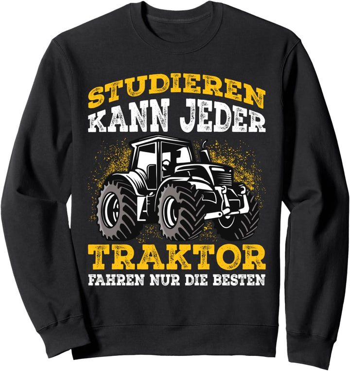 Traktor lustiger Spruch Trecker Landwirt Geschenkidee Sweatshirt
