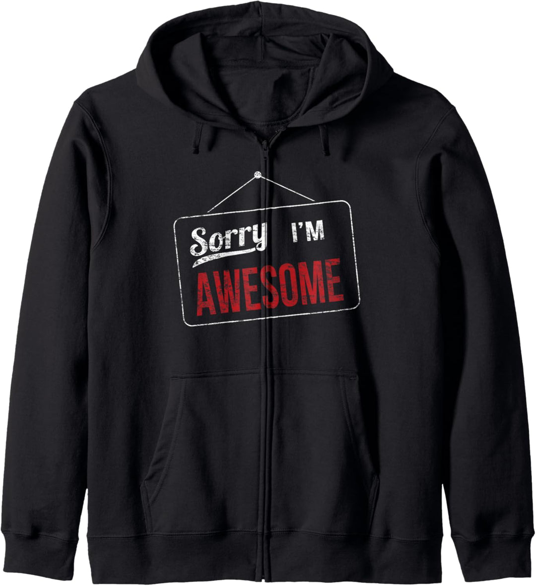 Sorry I'm AWESOME Funny Sign Humor LOL Inspired Design Kapuzenjacke