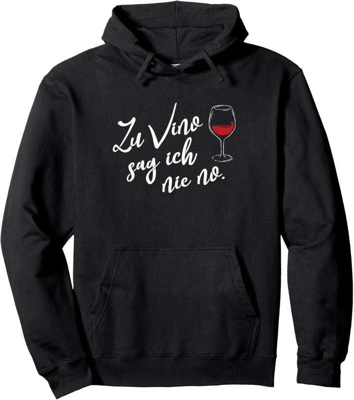 Zu Vino sag ich nie no Pullover Hoodie
