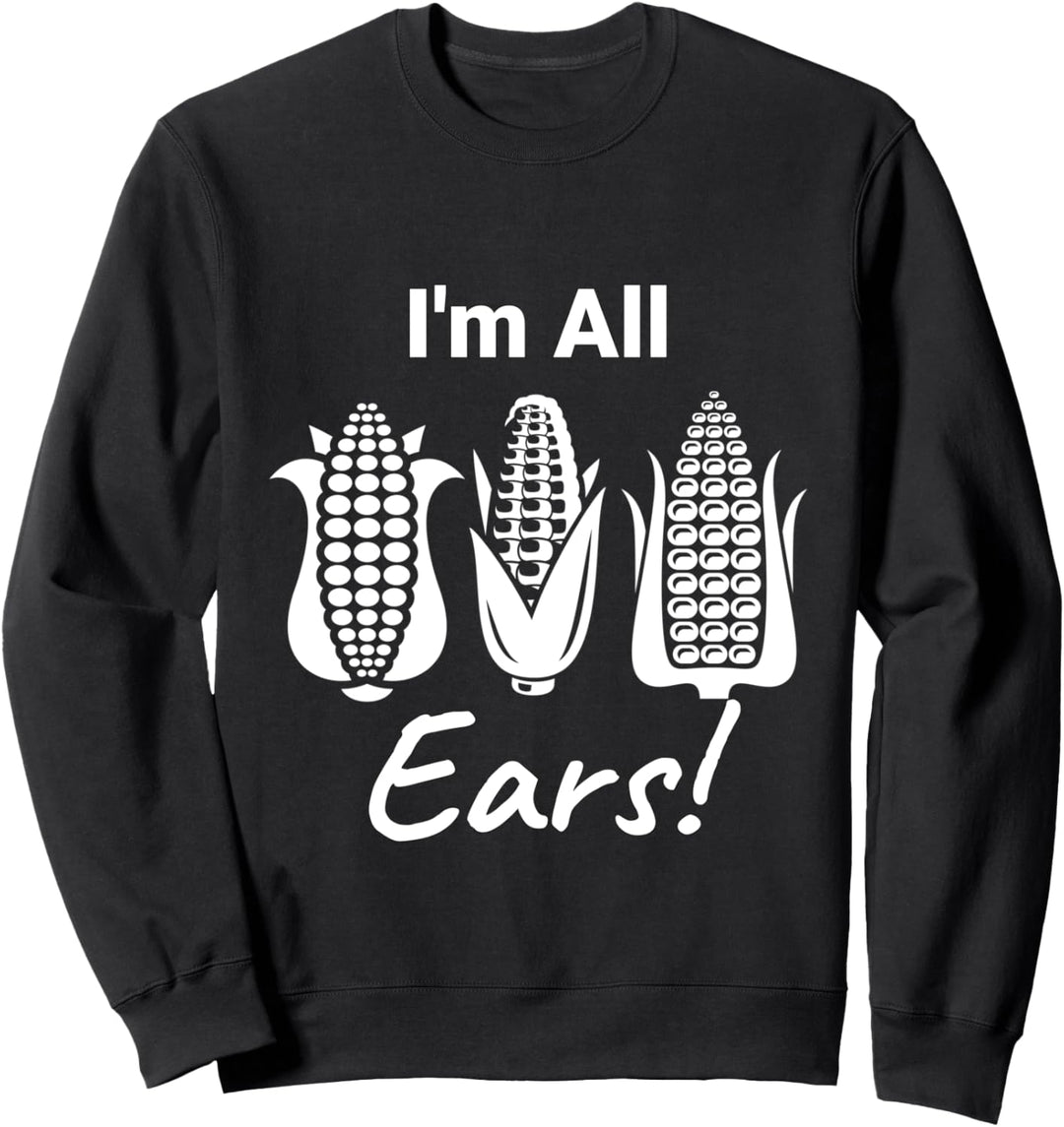 Ich bin All Ears! Maiskolben-Design Sweatshirt