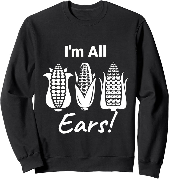 Ich bin All Ears! Maiskolben-Design Sweatshirt