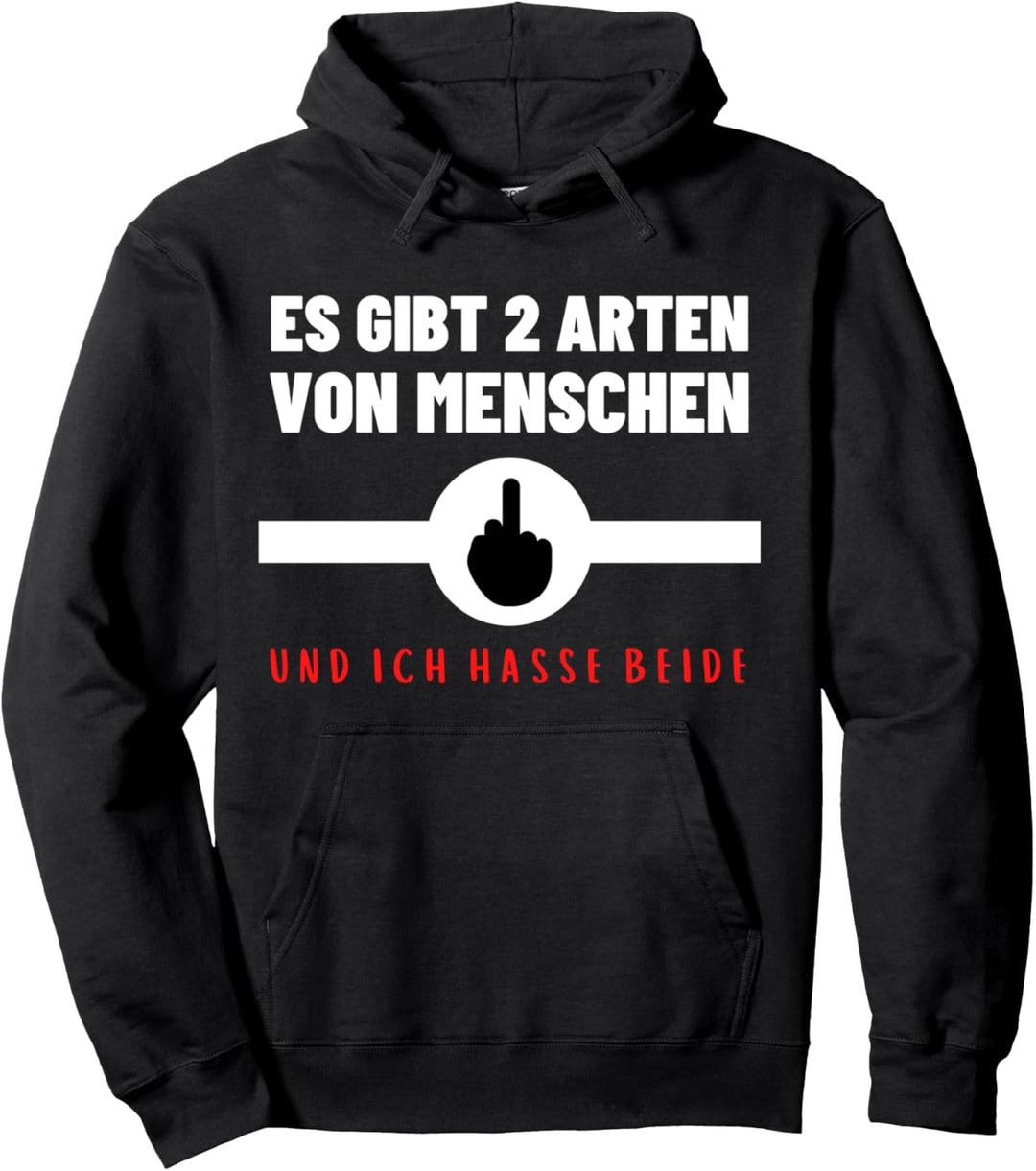 Es Gibt 2 Arten Von Menschen & Ich Hasse Beide Mittelfinger Pullover Hoodie
