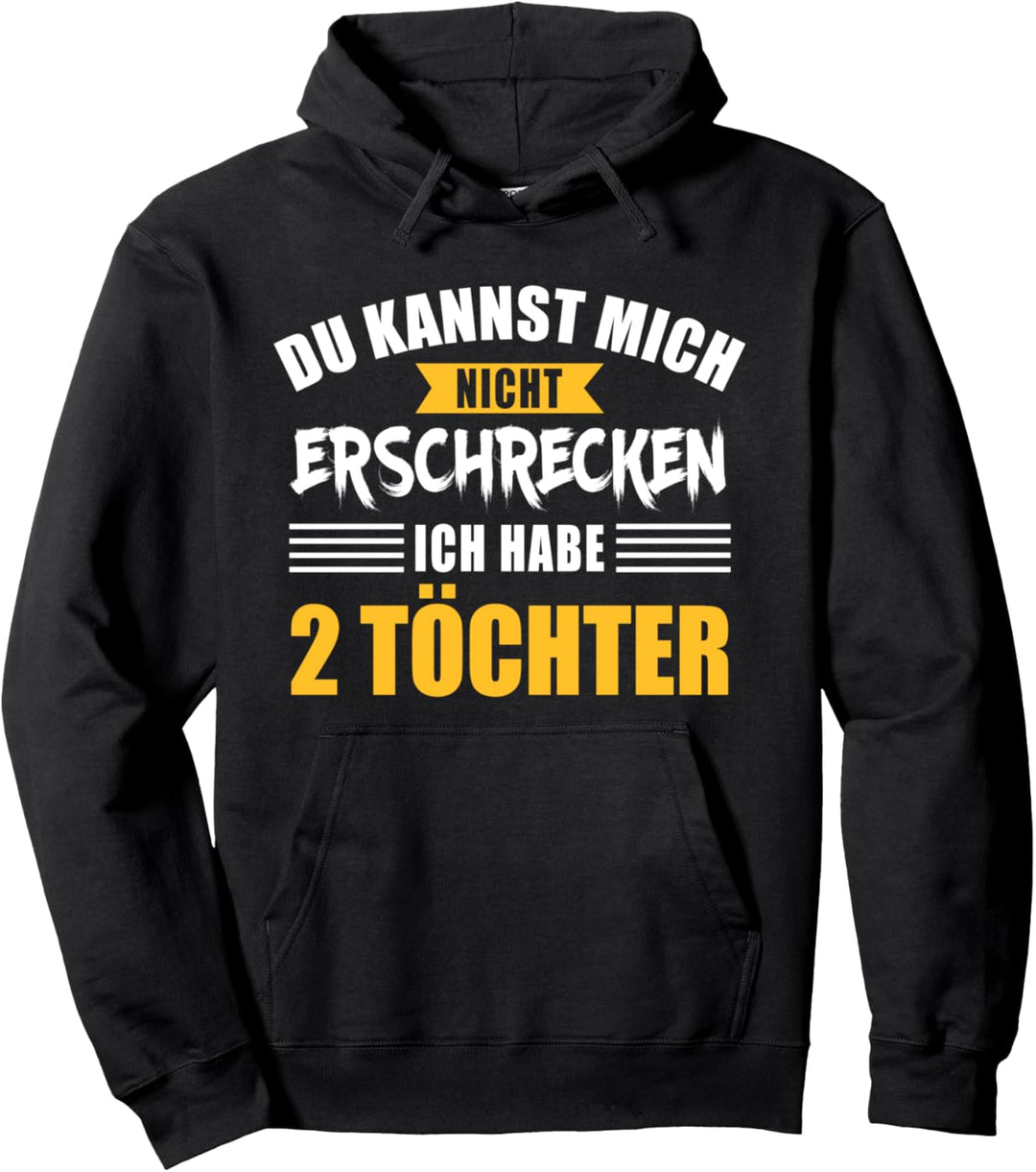 Nicht erschrecken Papa Vater zwei 2 Töchtern Mädchen Pullover Hoodie