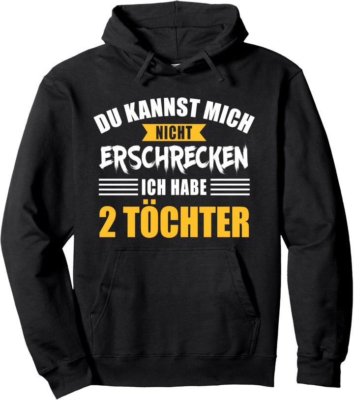 Nicht erschrecken Papa Vater zwei 2 Töchtern Mädchen Pullover Hoodie
