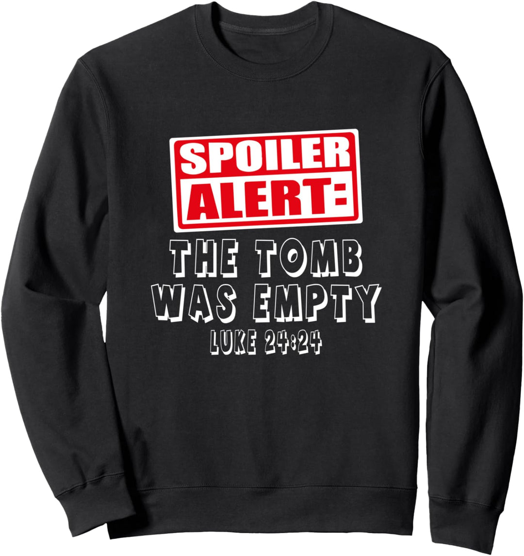 Spoiler Alarm Das Grab war leer Lukas 24:24 Ostern Sweatshirt