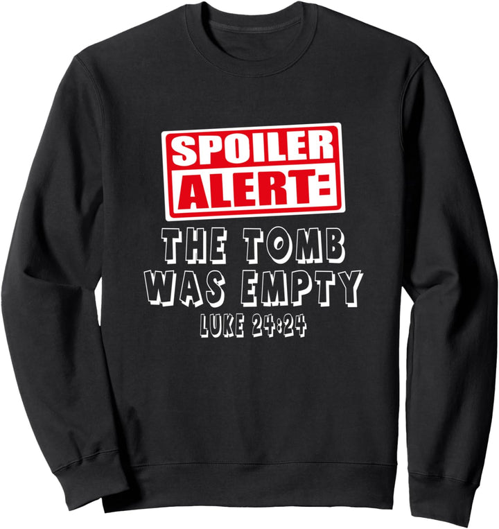 Spoiler Alarm Das Grab war leer Lukas 24:24 Ostern Sweatshirt