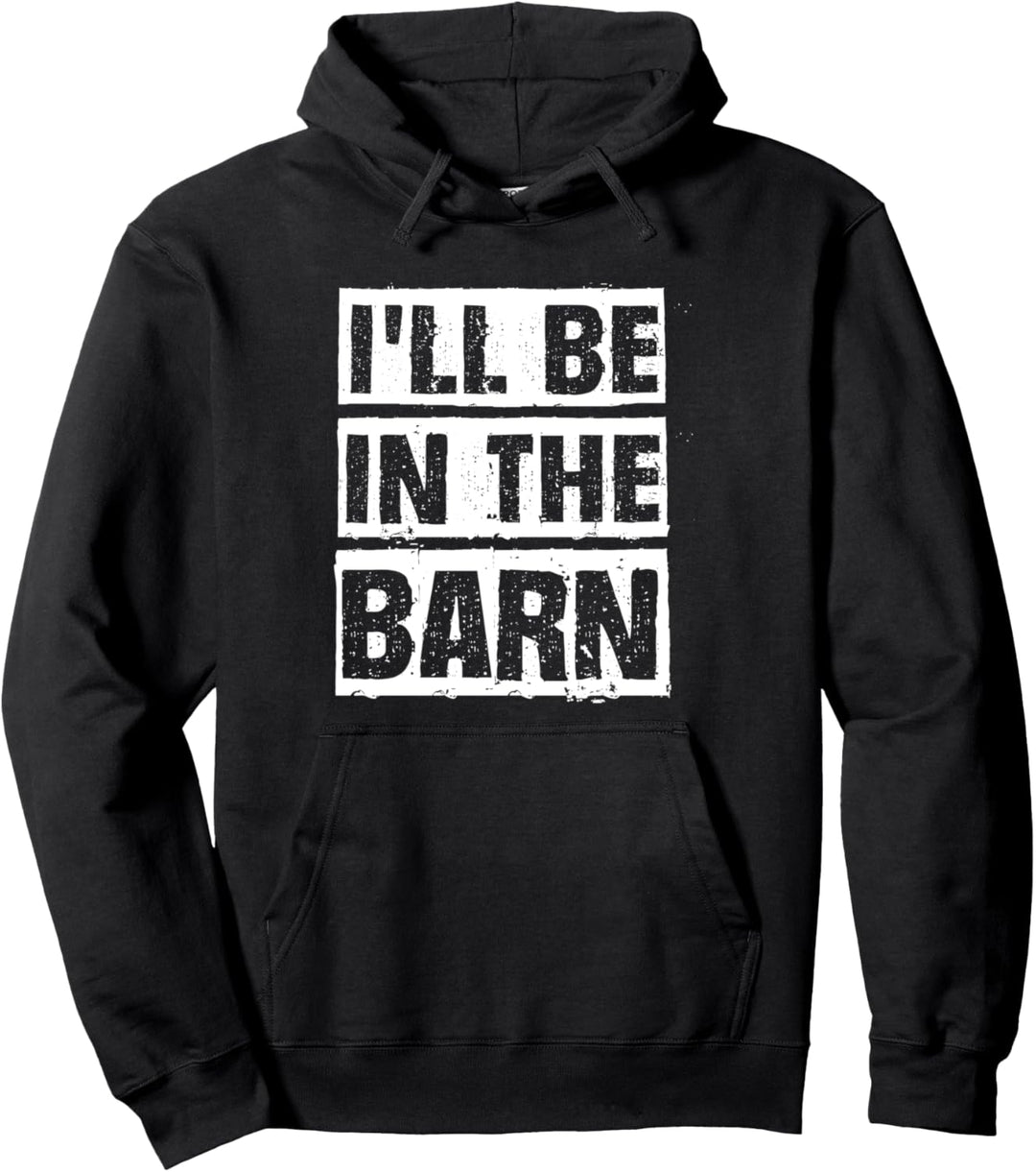 Woodwork Funny I'll Be In The Barn Dad Joke Auto Mechanic Pullover Hoodie