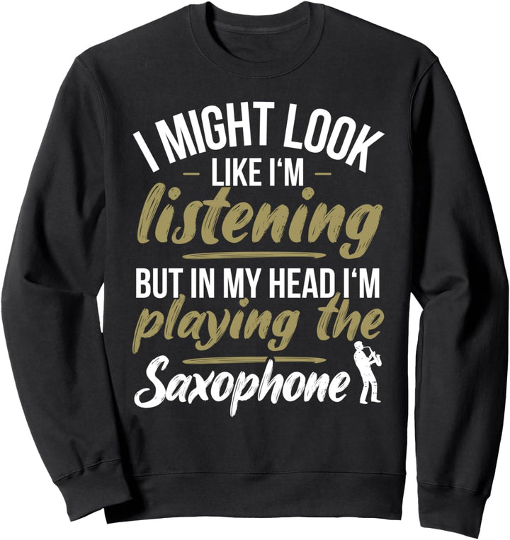 Saxophonist Saxofon-Spieler Im Kopf Spiele Ich Saxophon Sweatshirt