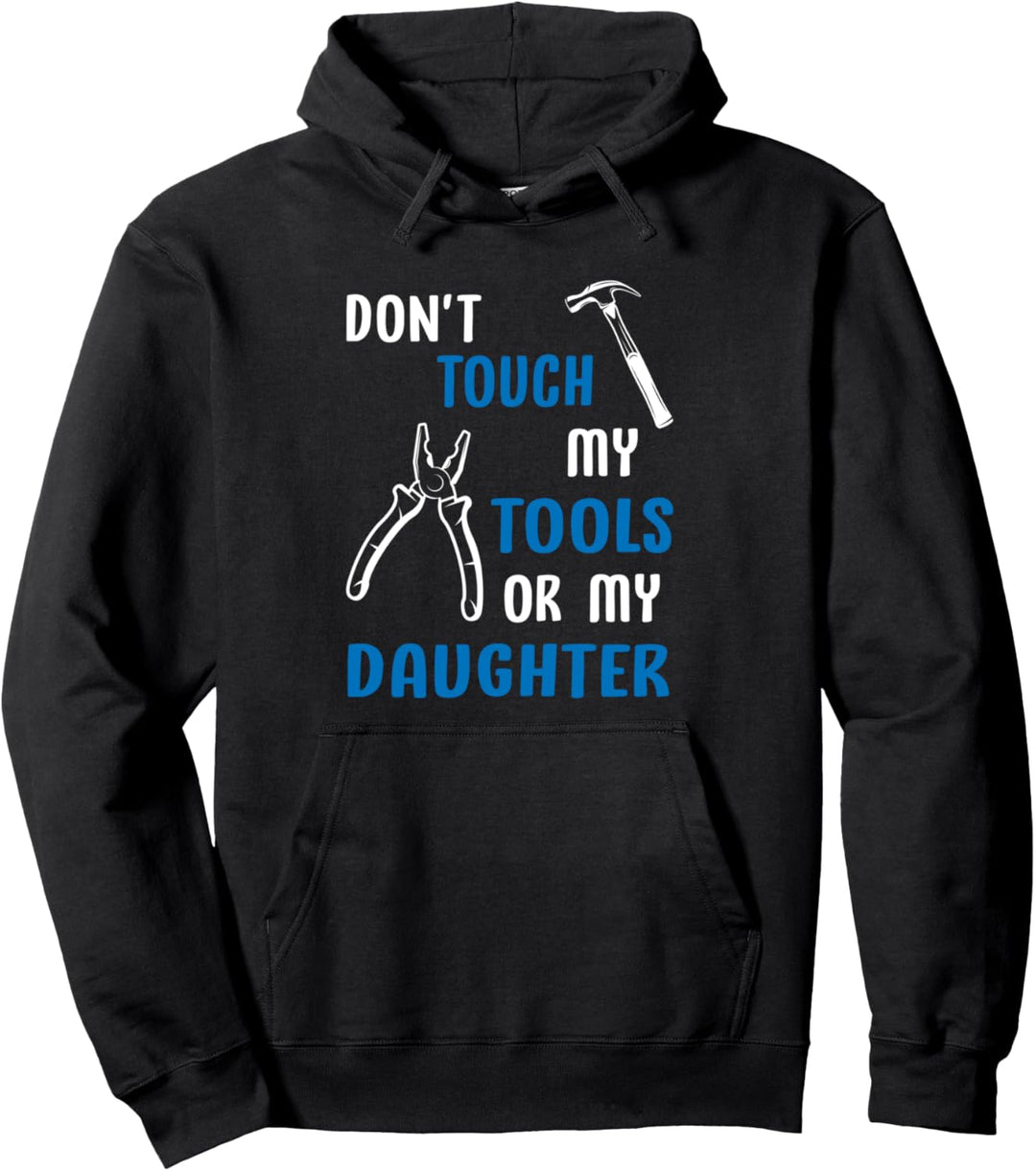 Toch nicht meine Werkzeuge oder meine Tochter Tools Daughter Pullover Hoodie