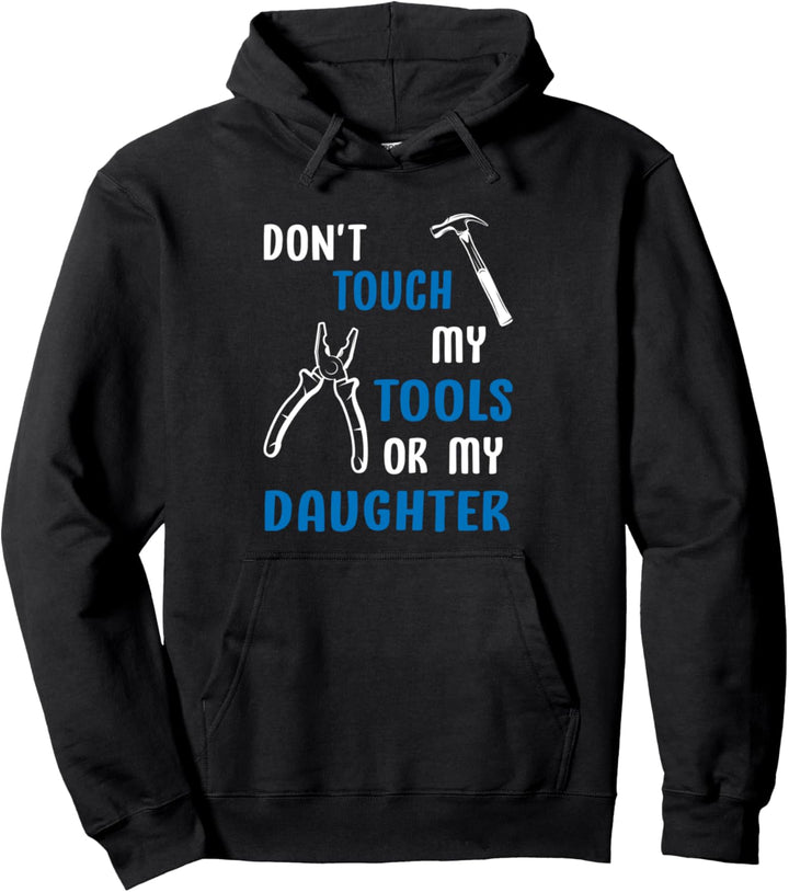 Toch nicht meine Werkzeuge oder meine Tochter Tools Daughter Pullover Hoodie