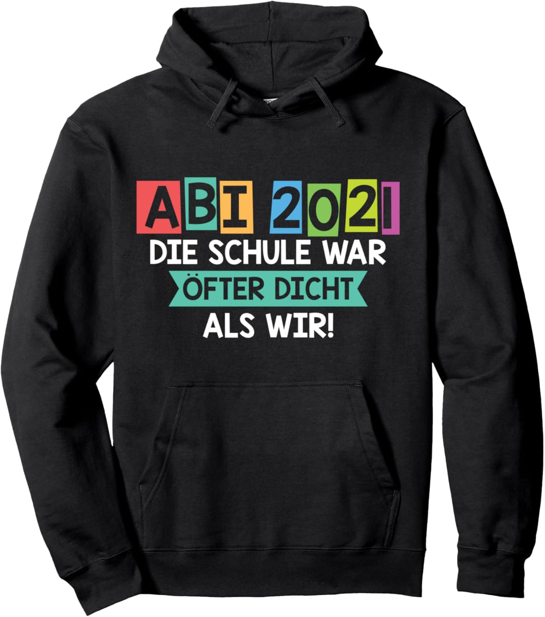 Abitur 2021 Die Schule War Öfter Dicht Als Wir Sauf Motto Pullover Hoodie