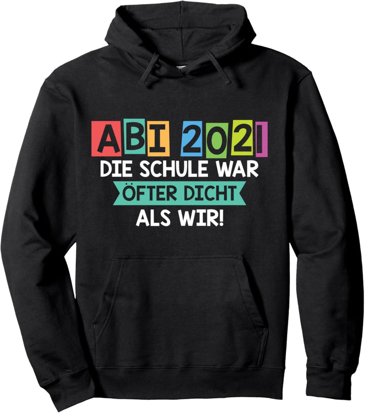 Abitur 2021 Die Schule War Öfter Dicht Als Wir Sauf Motto Pullover Hoodie