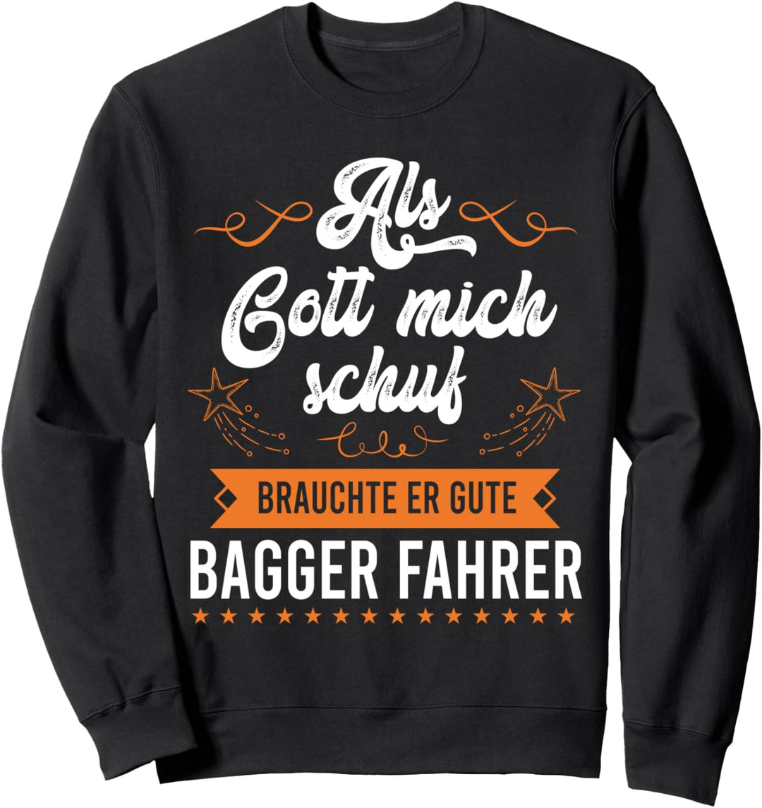 Gott brauchte Baggerfahrer Strassenbauer Strassenbau Sweatshirt