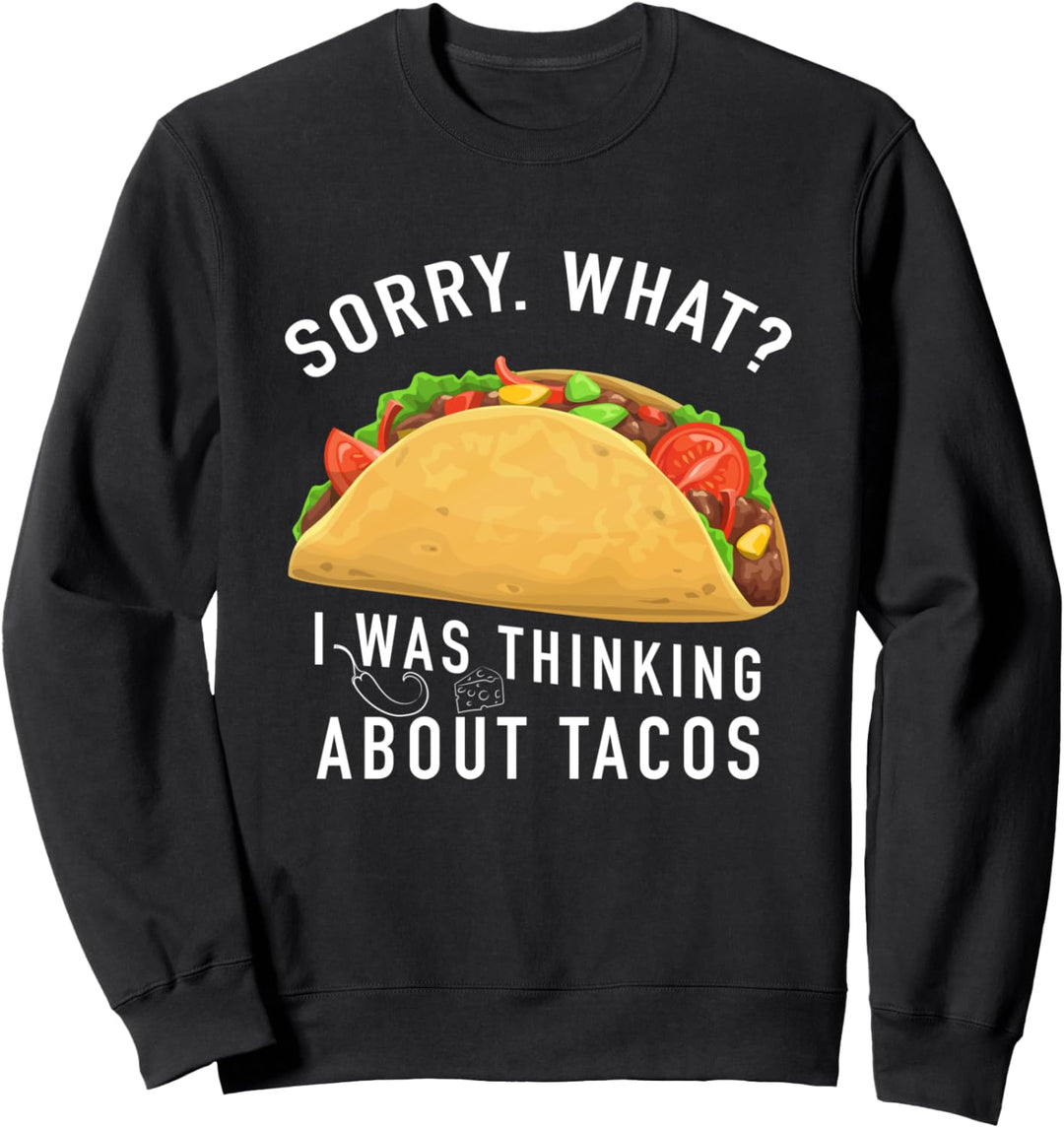 Funny Tacos Humor Sorry Thinking - Tacos Lover Sweatshirt