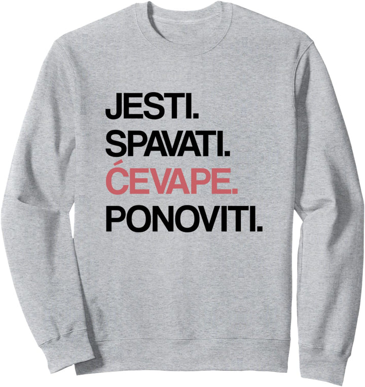 Eat Sleep Cevape Repeat auf Kroatisch Sweatshirt