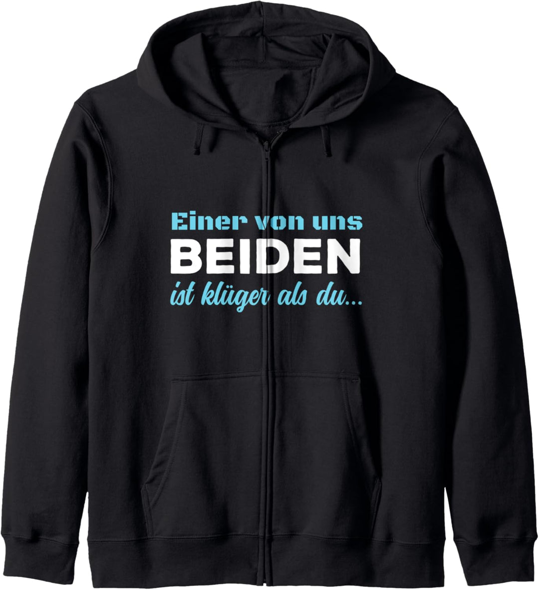 Humor Spruch - Einer Von Uns Beiden Ist Klüger Als Du Kapuzenjacke