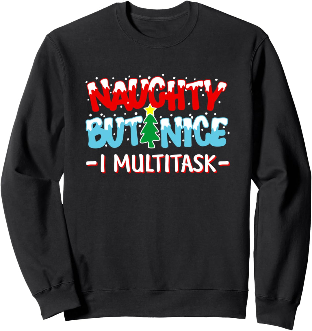 Naughty But Nice I Multitask Funny Christmas Sweatshirt