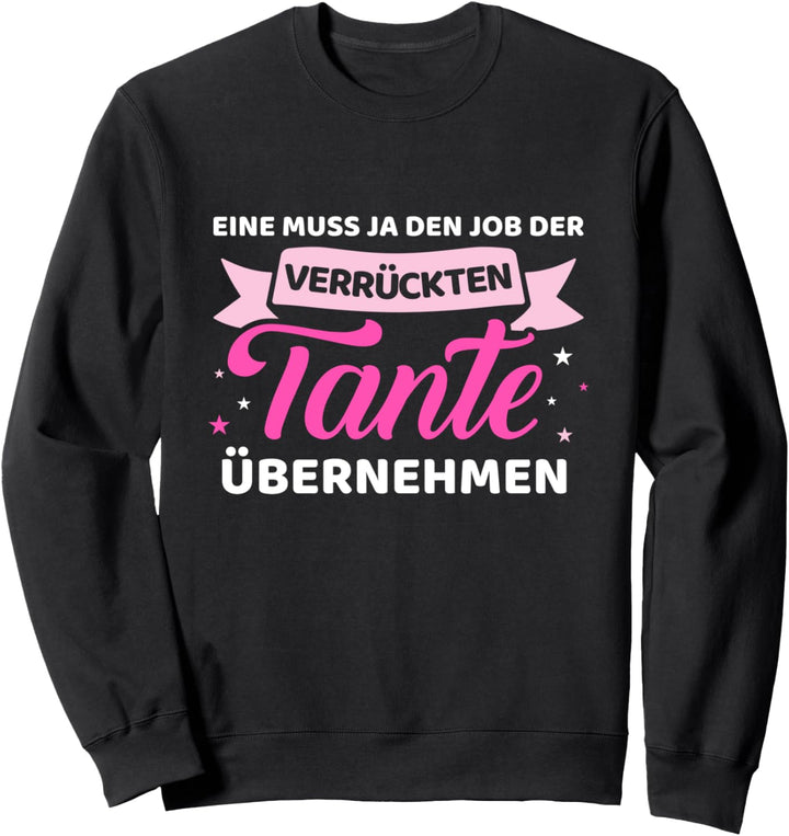 Verrückte Tante lustiger Spruch Sweatshirt