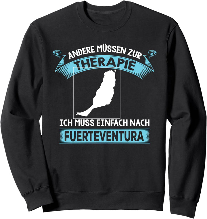 Ich brauche keine Therapie - Fuerteventura Souvenir Fan Sweatshirt