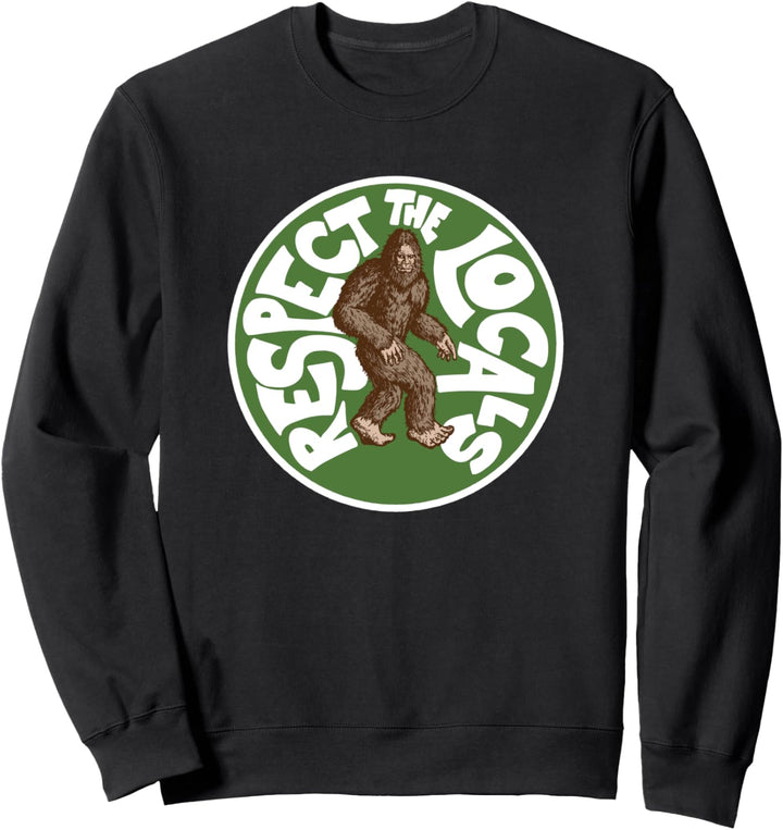 Respect the Locals! Bigfoot Funny Sasquatch Vintage Retro Sweatshirt