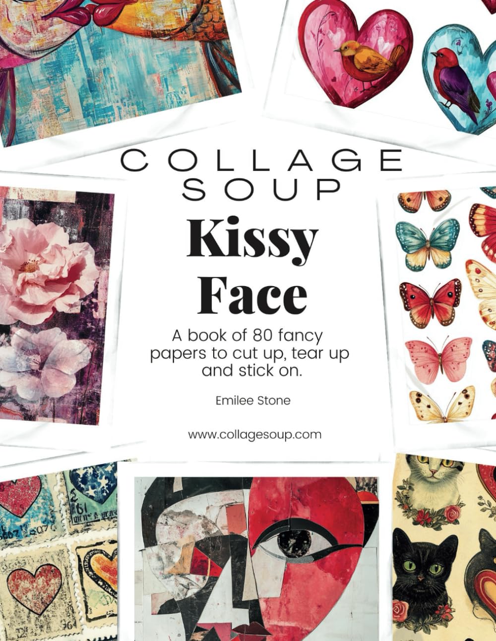 Collage Soup - Kissy Face: A cut and glue book full of papers to cut up, tear up and stick on journa