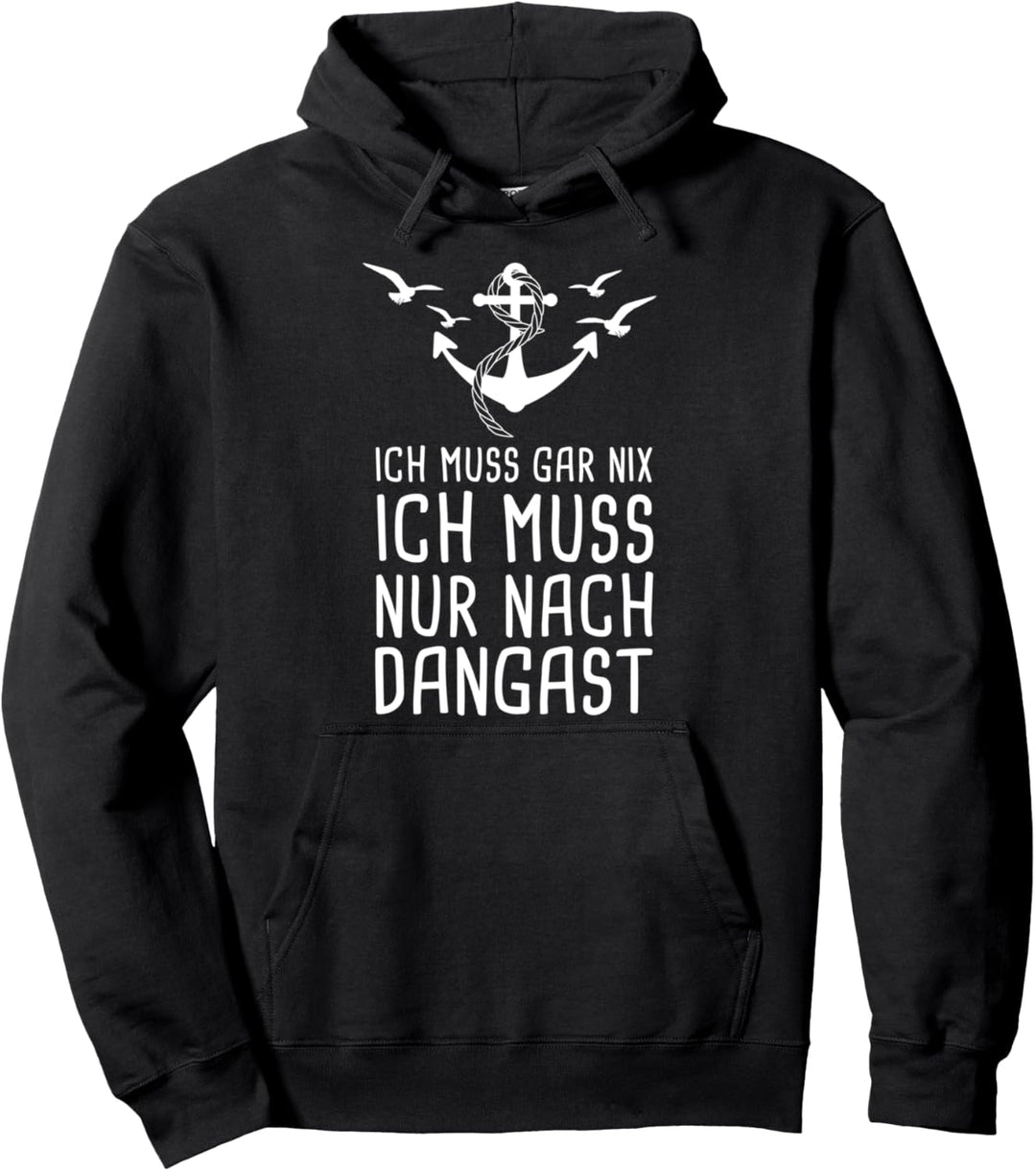 Ich Muss Gar Nix Ich Muss Nur Nach Dangast Nordsee Urlaub Pullover Hoodie