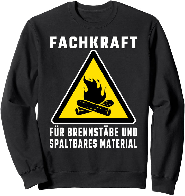Fachkraft für Brennstäbe spaltbares Material Brennholz Forst Sweatshirt