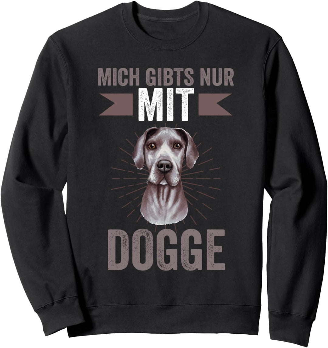 Mich gibt es nur mit Great Dane Dogge Sweatshirt