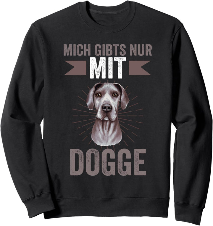 Mich gibt es nur mit Great Dane Dogge Sweatshirt