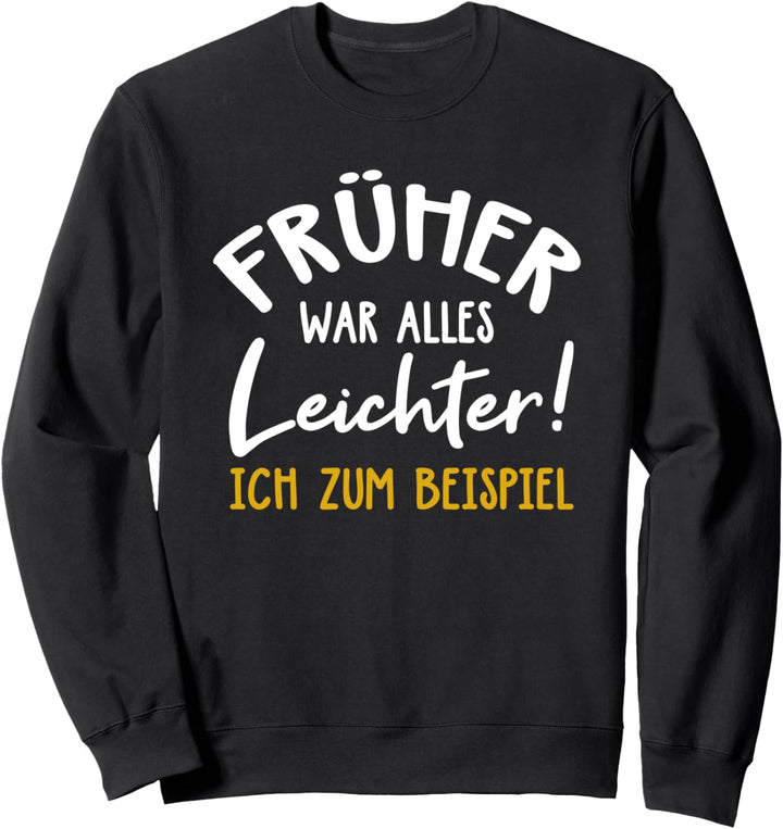 Früher war alles leichter ich zum Beispiel Übergewicht Sweatshirt