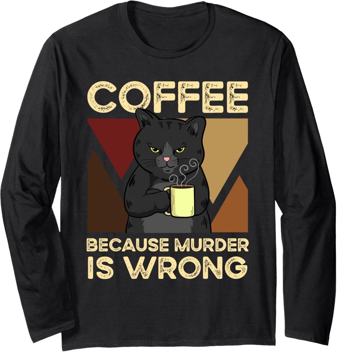 Coffee Because Murder Is Wrong Langarmshirt