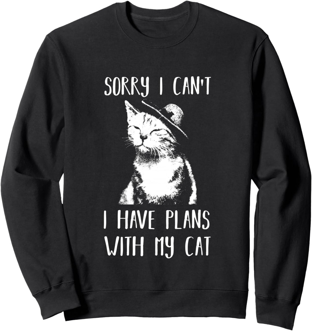 Sorry, I Can't. I Have Plans with my Cat Novelty Humor Cat Sweatshirt