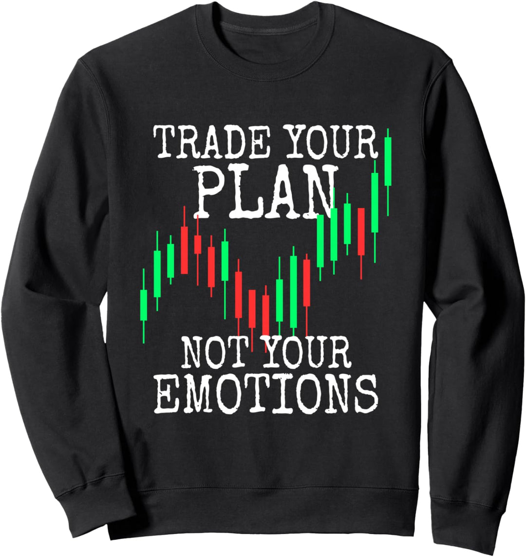 Trade Your Plan Not Your Emotions Aktien Börse Trading Sweatshirt