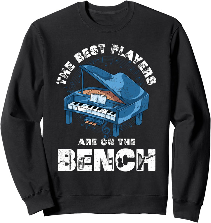 Die besten Spieler sind auf der Bank Lustiges Piano Klavier Sweatshirt