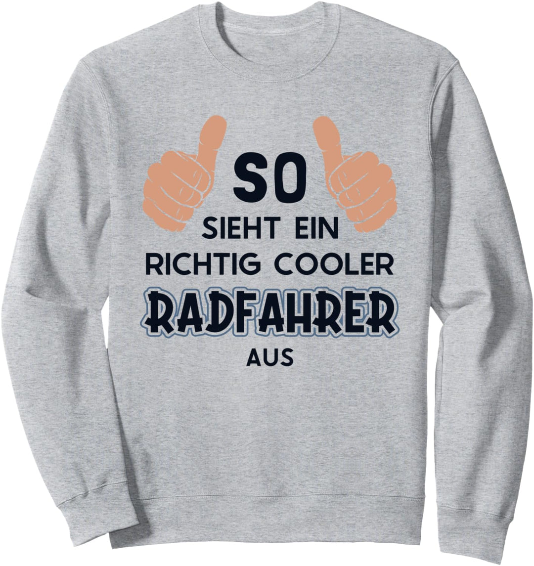 So sieht ein cooler Radfahrer aus Radfahrer Radler Fahrrad Sweatshirt