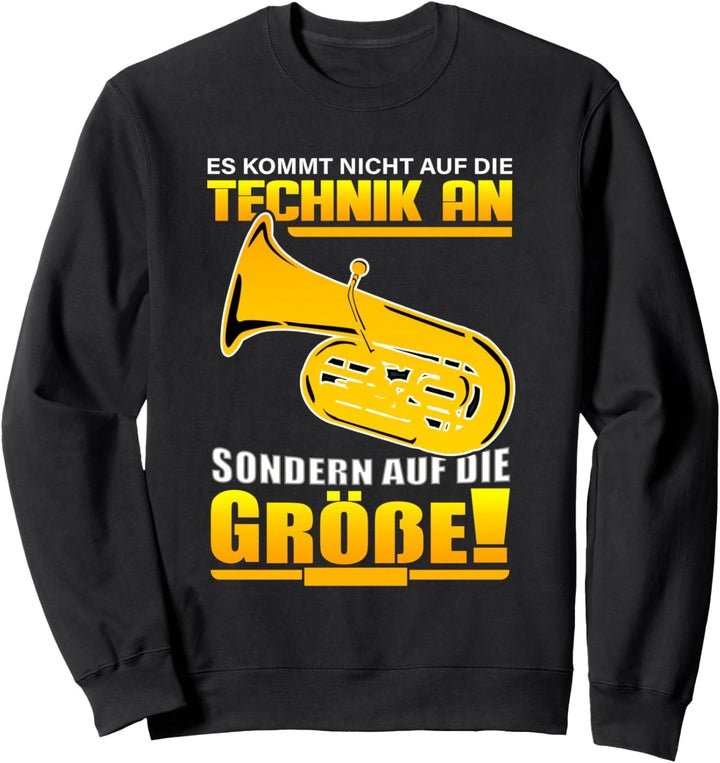 Es Kommt Nicht Auf Die Technik An Tuba Spieler Tubist Tubas Sweatshirt