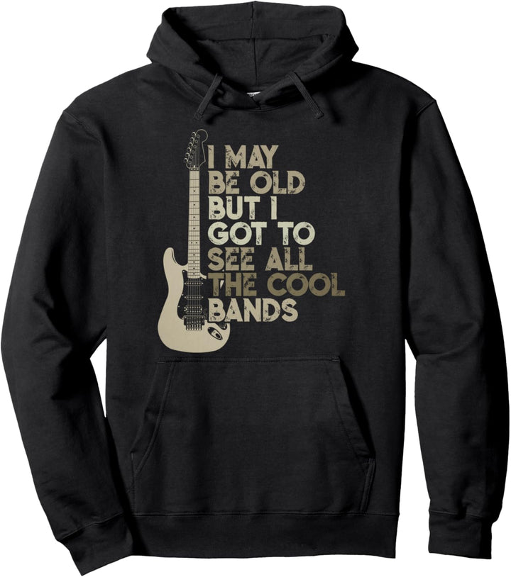 Vintage I May Be Old But I Got To See All The Cool Bands Pullover Hoodie