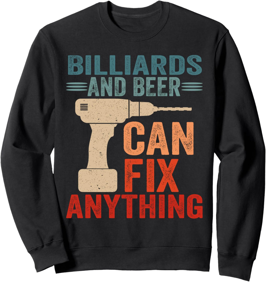 Billiards And Beer Can Fix Anything Funny Sweatshirt