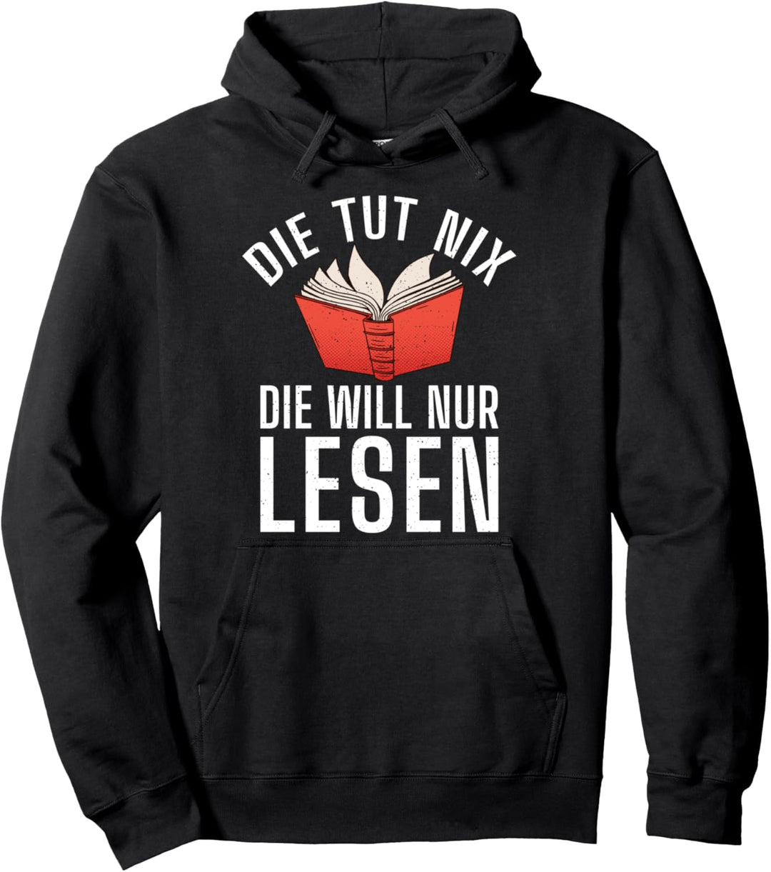 Die tut nix die will nur lesen lustiges Bücherwurm Pullover Hoodie