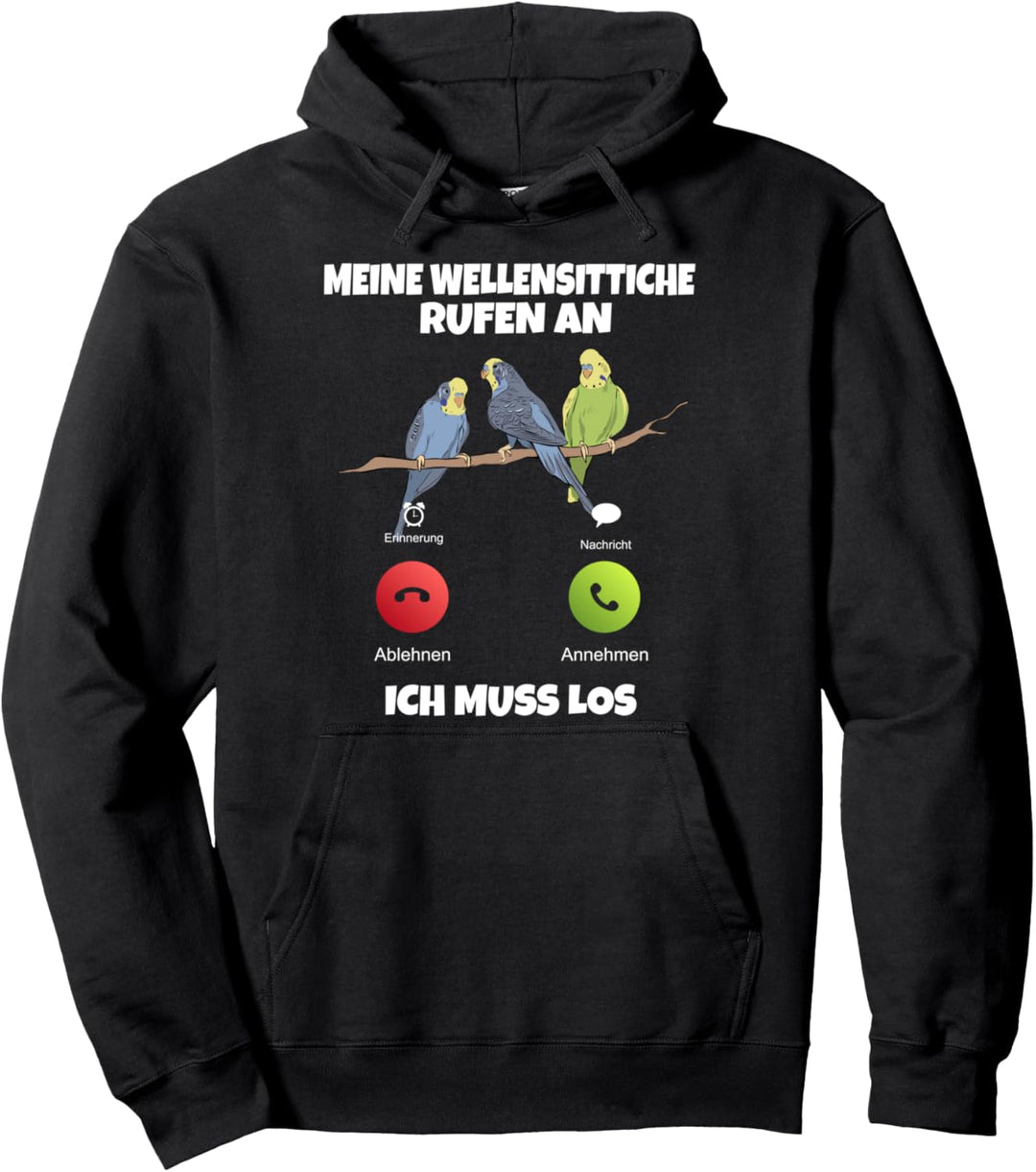 Meine Wellensittiche rufen an ich muss los Wellensittich Pullover Hoodie