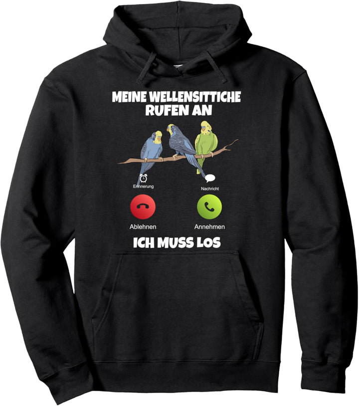 Meine Wellensittiche rufen an ich muss los Wellensittich Pullover Hoodie