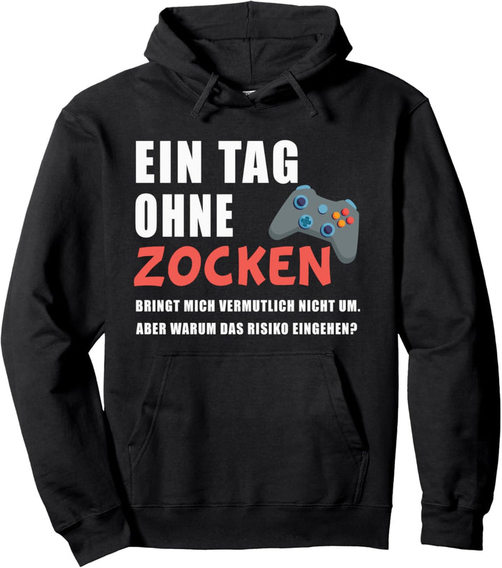 Ein Tag ohne Zocken Pullover Hoodie