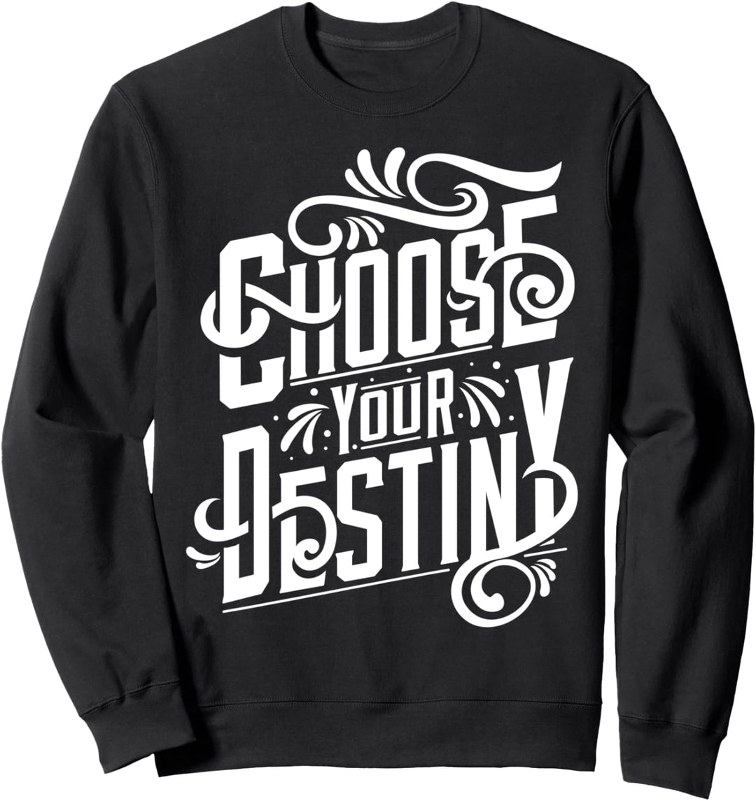 Wählen Sie Ihr Schicksal - Inspirierend Sweatshirt