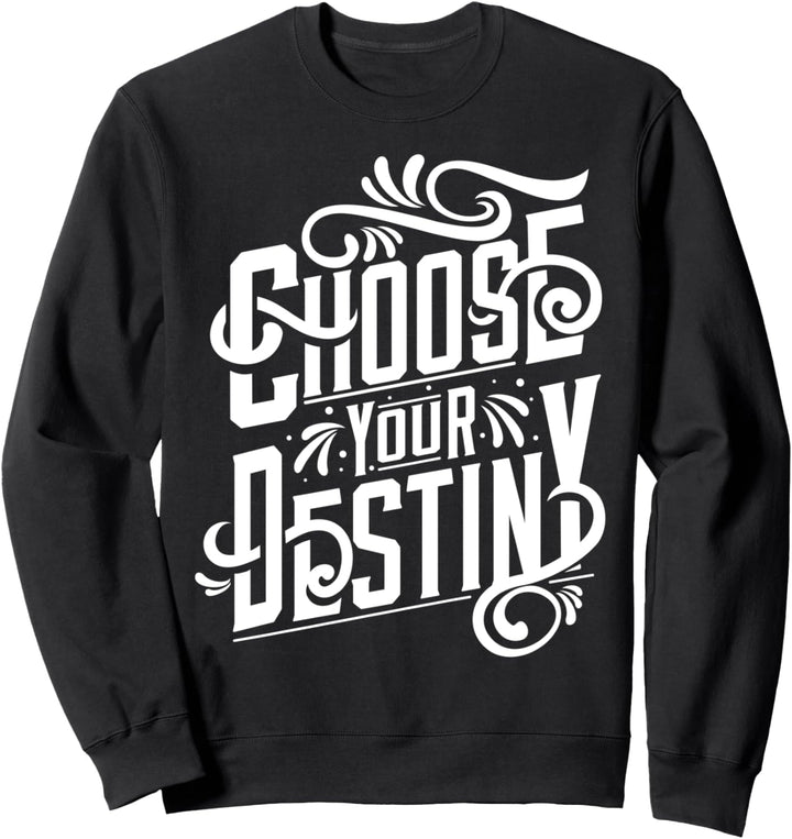 Wählen Sie Ihr Schicksal - Inspirierend Sweatshirt