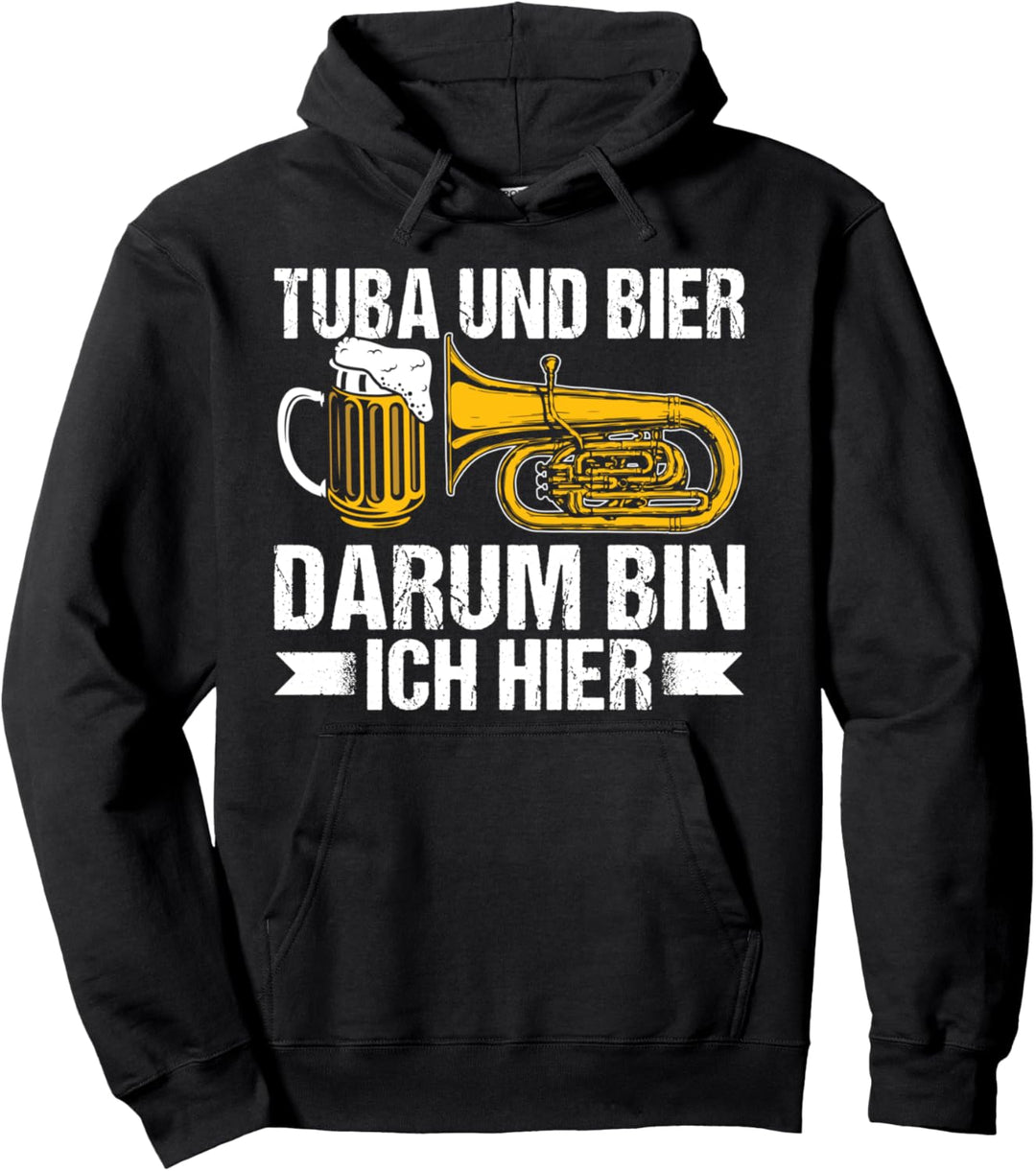 Tuba Und Bier Darum Bin Ich Hier Lustiges Sauf Trinkendes Pullover Hoodie