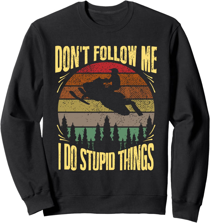 Retro Don't Follow Me I Do Stupid Things Lustiges Snowmobile Sweatshirt