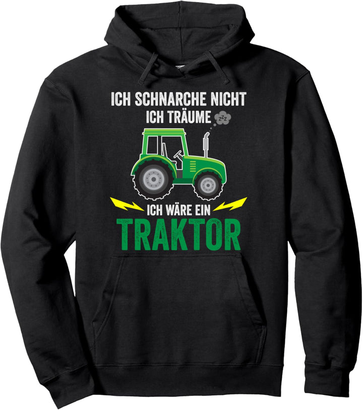 Ich schnarche nicht ich träume ich wäre ein Traktor Pullover Hoodie