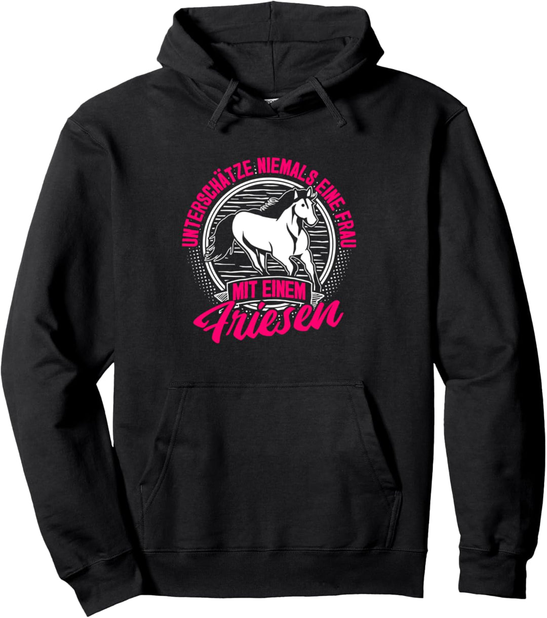 "Unterschätze nie Frau mit Friesen" Reiter Reiterin Pferd Pullover Hoodie